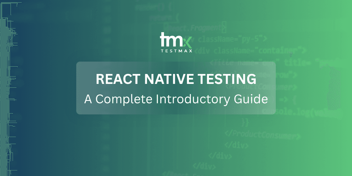 React Native Testing: A Complete Introductory Guide